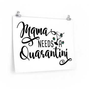 Wall Art Posters Prints - Mama Needs a Quarantini Martini Mom Mother