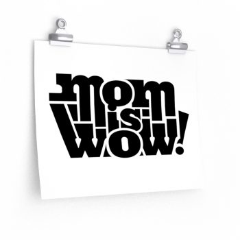 Wall Art Posters Prints - Mom is Wow!