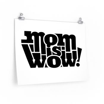 Wall Art Posters Prints - Mom is Wow!