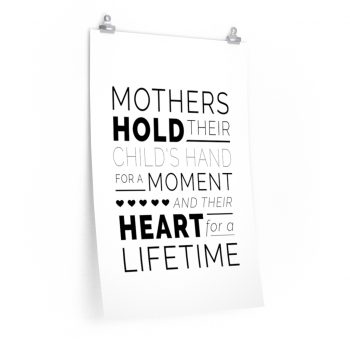 Wall Art Posters Prints - Mothers Hold Their Child’s Hand for a Moment and Their Heart for a Lifetime