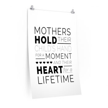 Wall Art Posters Prints - Mothers Hold Their Child’s Hand for a Moment and Their Heart for a Lifetime