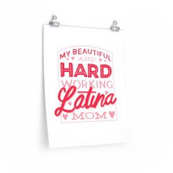 Wall Art Posters Prints - My Beautiful and Hard Working Latina Mom