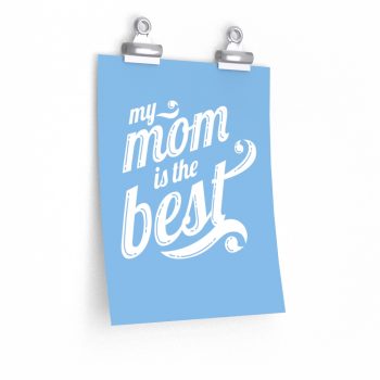 Wall Art Posters Prints - My Mom is the Best Blue