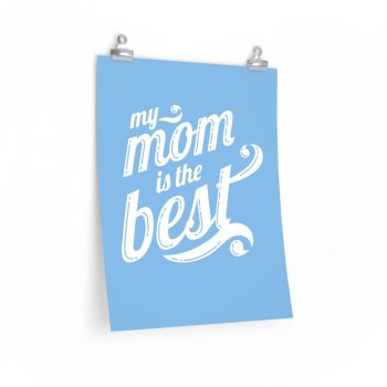 Wall Art Posters Prints - My Mom is the Best Blue