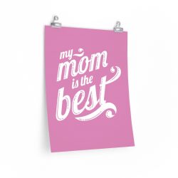 Wall Art Posters Prints - My Mom is the Best Pink