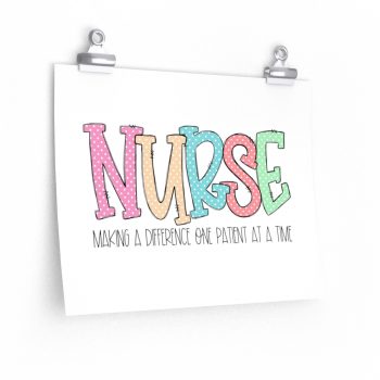 Wall Art Posters Prints - Nurse Making a Difference One Patient at a Time