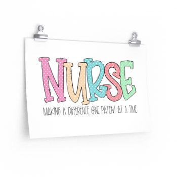 Wall Art Posters Prints - Nurse Making a Difference One Patient at a Time