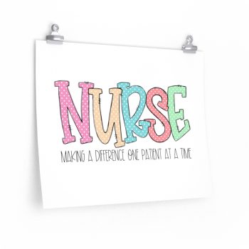 Wall Art Posters Prints - Nurse Making a Difference One Patient at a Time