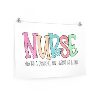 Wall Art Posters Prints - Nurse Making a Difference One Patient at a Time