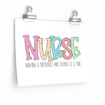 Wall Art Posters Prints - Nurse Making a Difference One Patient at a Time