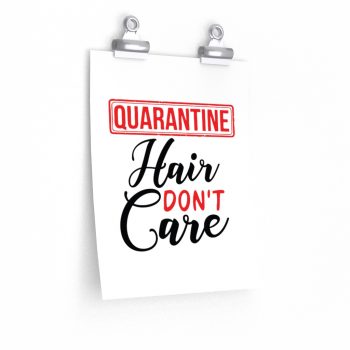 Wall Art Posters Prints - Quarantine Hair Don't Care