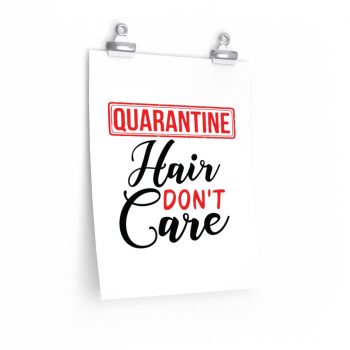 Wall Art Posters Prints - Quarantine Hair Don't Care