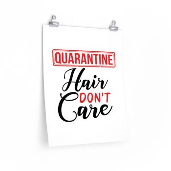 Wall Art Posters Prints - Quarantine Hair Don't Care