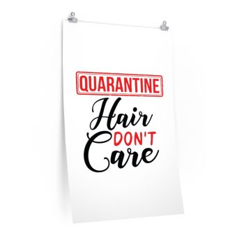 Wall Art Posters Prints - Quarantine Hair Don't Care