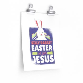 Wall Art Posters Prints - Silly Rabbit Easter Is For Jesus