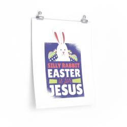 Wall Art Posters Prints - Silly Rabbit Easter Is For Jesus