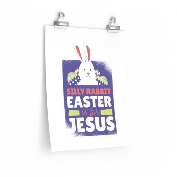 Wall Art Posters Prints - Silly Rabbit Easter Is For Jesus