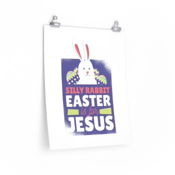 Wall Art Posters Prints - Silly Rabbit Easter Is For Jesus