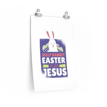 Wall Art Posters Prints - Silly Rabbit Easter Is For Jesus