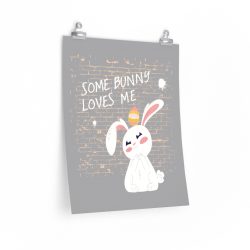 Wall Art Posters Prints - Some Bunny Loves Me Easter Bunny