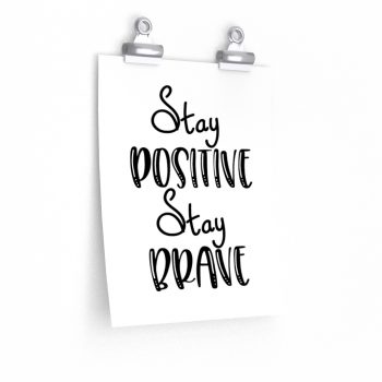 Wall Art Posters Prints -  Stay Positive Stay Brave