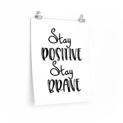 Wall Art Posters Prints -  Stay Positive Stay Brave