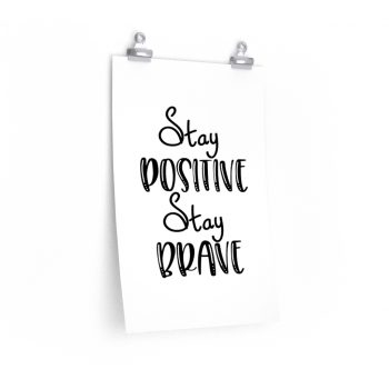 Wall Art Posters Prints -  Stay Positive Stay Brave