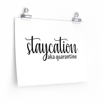 Wall Art Posters Prints - Staycation aka Quarantine