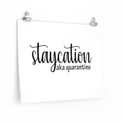 Wall Art Posters Prints - Staycation aka Quarantine