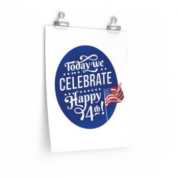 Wall Art Posters Prints - Today We Celebrate Happy July 4th