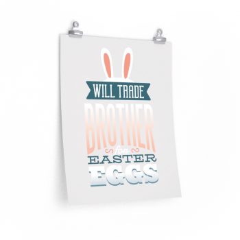 Wall Art Posters Prints - Will Trade Brother for Easter Eggs