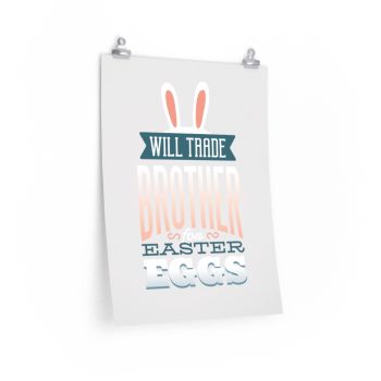 Wall Art Posters Prints - Will Trade Brother for Easter Eggs