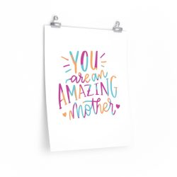 Wall Art Posters Prints - You are an Amazing Mother Pink Blue Orange