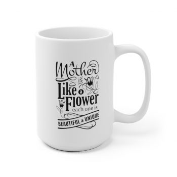 White Coffee Mug - A Mother is Like a Flower Each One is Beautiful