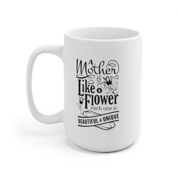 White Coffee Mug - A Mother is Like a Flower Each One is Beautiful