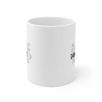 ]White Coffee Mug - All I've Got to do is Stay Home and Drink Coffee I've Got This