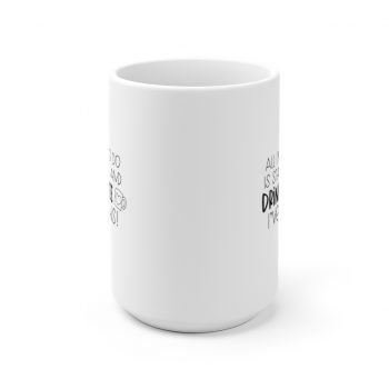 ]White Coffee Mug - All I've Got to do is Stay Home and Drink Coffee I've Got This