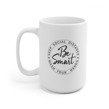 White Coffee Mug - Be Smart Keep Social Distance Wash Your Hands