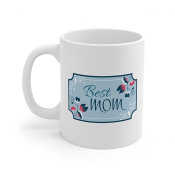 White Coffee Mug - Best Mom Blue White Pink Flowers