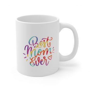 White Coffee Mug - Best Mom Ever Colorful