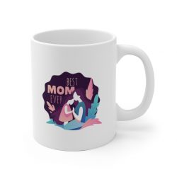 White Coffee Mug - Best Mom Ever Mother's Day