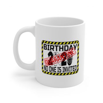 White Coffee Mug - Birthday Quarantine No One is Invited