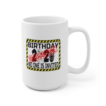 White Coffee Mug - Birthday Quarantine No One is Invited