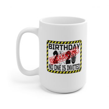 White Coffee Mug - Birthday Quarantine No One is Invited