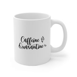 White Coffee Mug - Caffeine and Quarantine