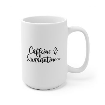 White Coffee Mug - Caffeine and Quarantine