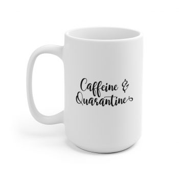 White Coffee Mug - Caffeine and Quarantine