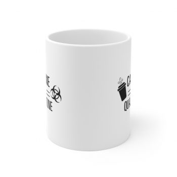 White Coffee Mug - Caffeine and Quarantine Coffee Biohazard