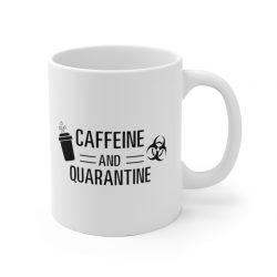 White Coffee Mug - Caffeine and Quarantine Coffee Biohazard