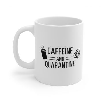 White Coffee Mug - Caffeine and Quarantine Coffee Biohazard